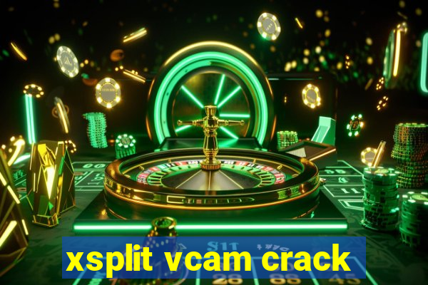 xsplit vcam crack